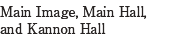 ①Main Image, Main Hall,and Kannon Hall